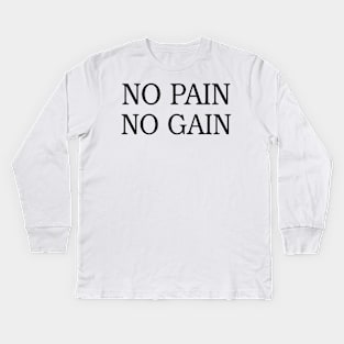 No Pain No Gain Kids Long Sleeve T-Shirt